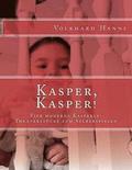 Kasper, Kasper!: Vier moderne Kasperle-Theaterstcke zum Selberspielen