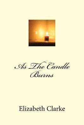 Elizabeth Clarke - As The Candle Burns, Häftad. Tillgänglighet: Lägg i varukorg