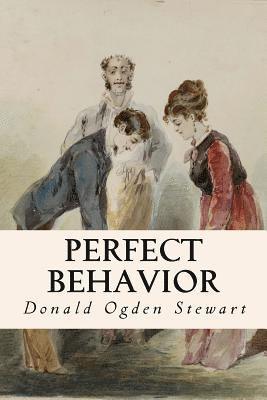 Donald Ogden Stewart - Perfect Behavior, Häftad. Tillgänglighet: Lägg i varukorg
