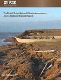 U. S. Geological Survey, U. S. Department of the Interior - The United States National Climate Assessment - Alaska Technical Regional Report, Häftad