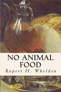 Rupert H. Wheldon - No Animal Food, Häftad. Tillgänglighet: Lägg i varukorg