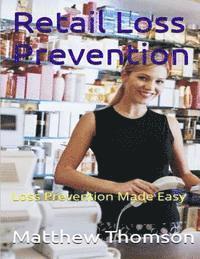Matthew Thomson - Retail Loss Prevention: Loss Prevention Made Easy, Häftad. Tillgänglighet: Lägg i varukorg