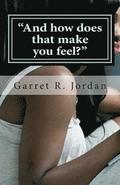 'And how does that make you feel?': 'Dear Jordan, I need your advice'