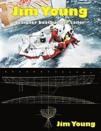 Jim Young - Jim Young: Designer, Boatbuilder, Sailor, Häftad. Tillgänglighet: Lägg i varukorg