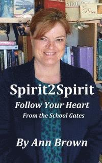Ann Brown - Spirit 2 Spirit: Follow your Heart: From the School Gates, Häftad. Tillgänglighet: Lägg i varukorg