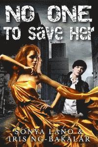 Sonya Lano, Iris Ng-Bakalar - No One to Save Her, Häftad. Tillgänglighet: Lägg i varukorg