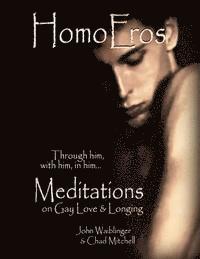 Chad Mitchell, John Waiblinger - HomoEros: Meditations on Gay Love & Longing, Häftad. Tillgänglighet: Lägg i varukorg