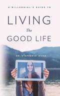 A Millennial's Guide to Living the Good Life