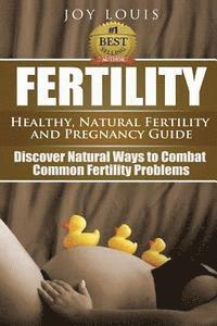 Joy Louis - Fertility: Healthy, Natural Fertility and Pregnancy Guide - Discover Natural Ways to Combat Common Fertility Problems, Häftad. Tillgänglighet: Lägg i varukorg