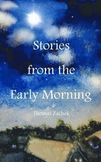 Thomas Zachek - Stories from the Early Morning, Häftad. Tillgänglighet: Lägg i varukorg