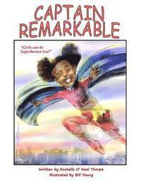 Rochelle O'Neal Thorpe - Captain Remarkable (storybook): Girls can be Superheroes too!, Häftad