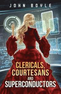 John Boyle - Clericals, Courtesans and Superconductors, Häftad. Tillgänglighet: Lägg i varukorg