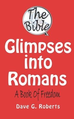 Dave G. Roberts - Glimpses Into Romans: A Book of Freedom, Häftad. Tillgänglighet: Lägg i varukorg