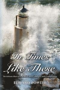 Edward Powell - In Times Like These: Devotions that reveal His Care, Comfort, and Compassion, Häftad. Tillgänglighet: Lägg i varukorg