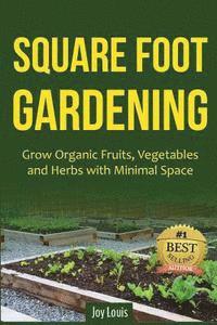 Joy Louis - Square Foot Gardening: Grow Organic Fruits, Vegetables and Herbs with Minimal Space, Häftad. Tillgänglighet: Lägg i varukorg