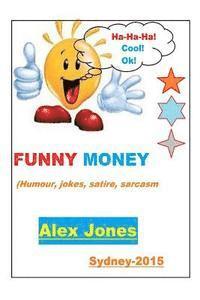 Alex Jones - FUNNY MONEY (Humour, Jokes, Satire, Sarcasm), Häftad