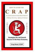 How to Avoid the CRAP in Your Search for Employment: College Grad Version: Job Hunting Intel for College Grads Like You!