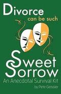 Divorce can be Such Sweet Sorrow: An Anecdotal Survival Kit