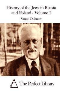 Simon Dubnow, The Perfect Library - History of the Jews in Russia and Poland - Volume I, Häftad. Tillgänglighet: Lägg i varukorg