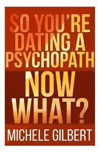 Michele Gilbert - So You're Dating a Psychopath: Now What?, Häftad. Tillgänglighet: Lägg i varukorg