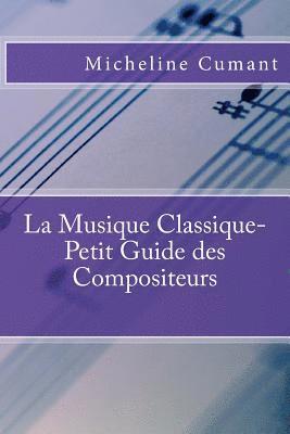 Micheline Cumant - La Musique Classique-Petit Guide des Compositeurs, Häftad