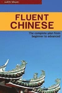 Judith Meyer - Fluent Chinese: the complete plan for beginner to advanced, Häftad