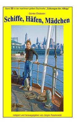 Guenter Elsaesser, Juergen Ruszkowski - Schiffe, Haefen, Maedchen: Band 30 in der maritimen gelben Buchreihe bei Juergen Ruszkowski, Häftad. Tillgänglighet: Lägg i varukorg