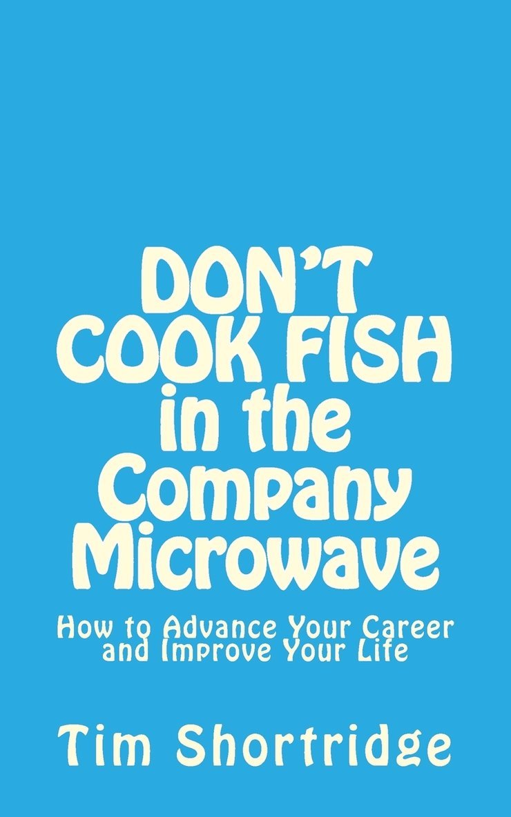 Tim Shortridge - DON'T COOK FISH in the Company Microwave!, Häftad. Tillgänglighet: Lägg i varukorg