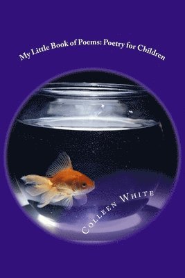 Colleen White - My Little Book of Poems: Poetry for Children, Häftad