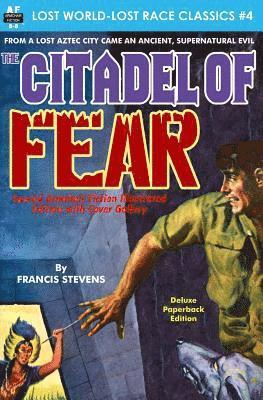 Francis Stevens - Citadel of Fear, Special Armchair Fiction Illustrated Edition with Cover Gallery, Häftad