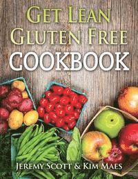 Jeremy Scott, Kim Maes - Get Lean Gluten Free Cookbook: 40+ Fresh & Simple Recipes to KEEP You Lean, Fit & Healthy, Häftad. Tillgänglighet: Lägg i varukorg