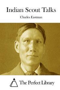Charles Eastman, The Perfect Library - Indian Scout Talks, Häftad. Tillgänglighet: Lägg i varukorg