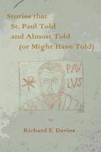 Richard E. Davies - Stories that St. Paul Told and Almost Told (or Might Have Told), Häftad. Tillgänglighet: Lägg i varukorg