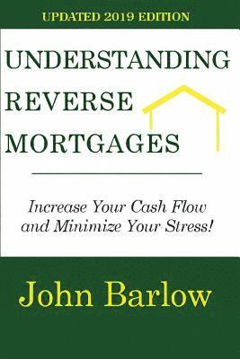John Barlow - Understanding Reverse Mortgages: Increase Your Cash Flow and Minimize Your Stress!, Häftad. Tillgänglighet: Lägg i varukorg