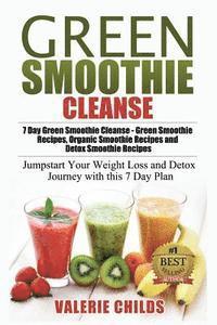 Valerie Childs - Green Smoothie Cleanse: 7 Day Green Smoothie Cleanse - Green Smoothie Recipes, Organic Smoothie Recipes and Detox Smoothie Recipes - Jumpstart, Häftad. Tillgänglighet: Lägg i varukorg