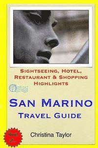 Christina Taylor - San Marino Travel Guide: Sightseeing, Hotel, Restaurant & Shopping Highlights, Häftad