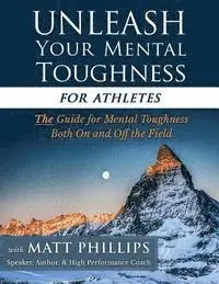 Matt Phillips - Unleash Your Mental Toughness (for Athletes), Häftad. Tillgänglighet: Lägg i varukorg