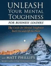 Matt Phillips - Unleash Your Mental Toughness (for Business Leaders), Häftad. Tillgänglighet: Lägg i varukorg