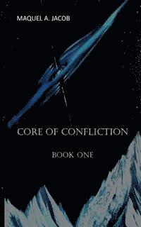 Maquel a. Jacob - Core of Confliction: Book 1, Häftad. Tillgänglighet: Lägg i varukorg
