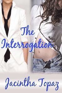 Jacintha Topaz - The Interrogation: A Lesbian New Adult Spanking Romance, Häftad