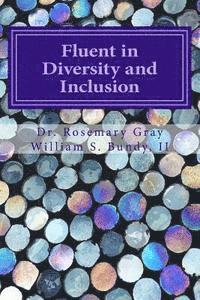 William Samuel Bundy II, Rosemary Gray - Fluent in Diversity and Inclusion: Guidelines for Becoming Fluent in Diversity and Inclusion, Häftad