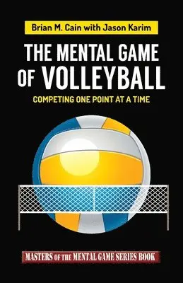Jason Karim, Brian M. Cain - The Mental Game of Volleyball: Competing One Point At A Time, Häftad. Tillgänglighet: Lägg i varukorg