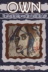 U. R. Bowie - Own: The Sad and Like-Wike Weepy Tale of Wittle Elkie Selph, Häftad. Tillgänglighet: Lägg i varukorg