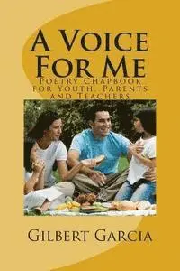 Gilbert Garcia - A Voice For Me: Poetry Chapbook for Youth, Parents and Teachers, Häftad. Tillgänglighet: Lägg i varukorg