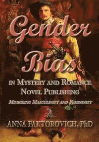 Anna Faktorovich, Emily Lin - Gender Bias in Mystery and Romance Novel Publishing: Mimicking Masculinity and Femininity, Häftad