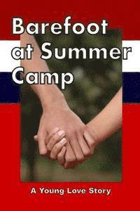 Jr. Carlson, Richard - Barefoot at Summer Camp: A Young Love Story (Young Adult Romance), Häftad. Tillgänglighet: Lägg i varukorg