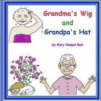 Mary Humpal Bain - Grandma's Wig and Grandpa's Hat, Häftad