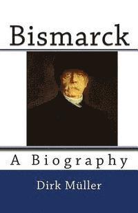 Dirk Müller - Bismarck: A Biography, Häftad. Tillgänglighet: Lägg i varukorg