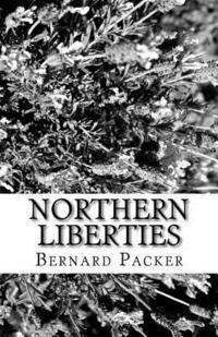 Steve Gross, Bernard J. Packer - Northern Liberties, Häftad. Tillgänglighet: Lägg i varukorg