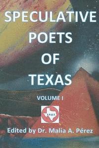 J. Riddle W. Rose R. Holland Perez, Malia a. Perez - Speculative Poets of Texas Volume I: S. P. O. T., Häftad. Tillgänglighet: Lägg i varukorg